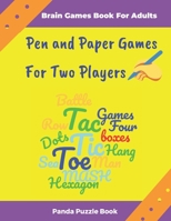 Brain Games Book For Adults - Pen and Paper Games For Two Players: The Popular Games For Two Player Featuring Tic Tac Toe,3D Tic Tac Toe, Hexagon Games, Four in a Row, Sea Battle, Hang Man, MASH, Dots 1712015656 Book Cover