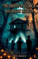 The Ghosts of Villisca: Axe House Secrets B0G4T3NM18 Book Cover