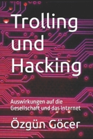 Trolling und Hacking: Auswirkungen auf die Gesellschaft und das Internet B0BTDMDYZT Book Cover