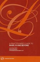 A Practitioner's Guide to Basel III and Beyond. Consultant Editor, Richard Barfield 0414045386 Book Cover