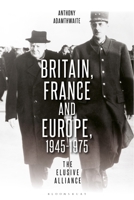 Europe and the Struggle for Leadership: Britain and France, 1945-1975 1441156526 Book Cover