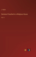 Sermons Preached in a Religious House: Vol. II 3368848291 Book Cover