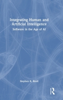 Integrating Human and Artificial Intelligence: Software in the Age of AI 1041051301 Book Cover