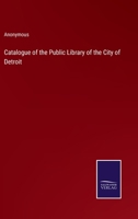Catalogue of the Public Library of the City of Detroit 1340897377 Book Cover