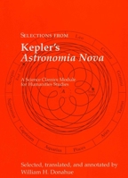 Selections From Kepler's Astronomia Nova (Science Classics Modules for Humanities Studies) 1888009284 Book Cover