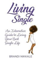 Living Single: An Interactive Guide to Living Your Best Single Life 1978114966 Book Cover