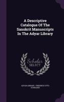 A Descriptive Catalogue Of The Sanskrit Manuscripts In The Adyar Library 1022556827 Book Cover