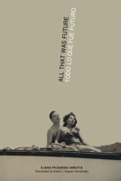 All That Was Future/Todo lo que fue futuro 1957840374 Book Cover