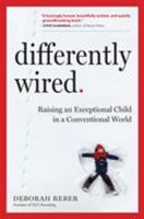 Differently Wired: Raising an Exceptional Child in a Conventional World 1523502126 Book Cover