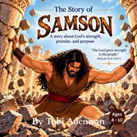 The Story of Samson: A Story of God’s Strength, Promise, and Purpose B0HJM4WWMT Book Cover