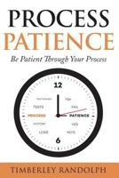Process Patience 1515398293 Book Cover