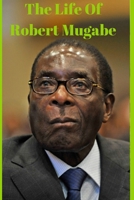 The Life Of Robert Mugabe B088BHTTRC Book Cover