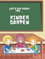 Let's Get Ready For ... KINDERGARTEN: A Fun and Engaging Prep Book for Little Learners! B0C47RZS2X Book Cover