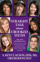Straight Talk About Crooked Teeth 0983962006 Book Cover