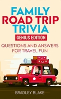 Family Road Trip Trivia: Genius Edition Questions and Answers for Travel Fun B099BZQT33 Book Cover