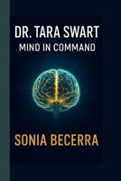 DR. TARA SWART: Mind in Command B0FNCYLYTJ Book Cover