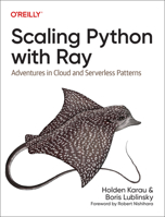 Scaling Python with Ray: Adventures in Cloud and Serverless Patterns 1098118804 Book Cover