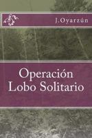 Operacion Lobo Solitario 1492177229 Book Cover