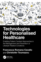 Technologies for Personalised Healthcare: Enabling Patient-Centred Approaches in the Management and Prevention of Lifestyle-Related Conditions 1032736070 Book Cover
