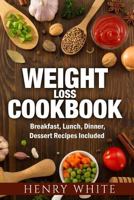 Weight Loss CookBook: Weight Loss Super-Foods, Breakfast, Dinner, Lunch and Dessert 1546537554 Book Cover