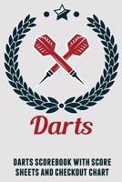 Darts: Darts Scorebook with Score Sheets and Checkout Chart 1794365702 Book Cover