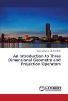 An Introduction to Three Dimensional Geometry and Projection Operators 3659519065 Book Cover