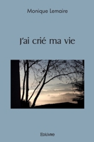J'ai crié ma vie (French Edition) 2414422157 Book Cover