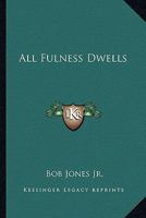 All Fulness Dwells 1162755121 Book Cover