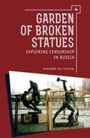 Garden of Broken Statues: Exploring Censorship in Russia 1618115448 Book Cover