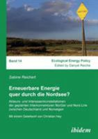Erneuerbare Energie quer durch die Nordsee?: Akteurs- und Interessenkonstellationen der geplanten Interkonnektoren NorGer und Nord.Link zwischen Deutschland und Norwegen 3838205081 Book Cover