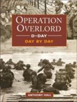 D-Day: Operation Overlord Day by Day 0760316074 Book Cover