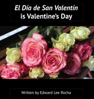 El D�a de San Valent�n is Valentine's Day: Spanish Bilingual Holiday Series 1087940958 Book Cover