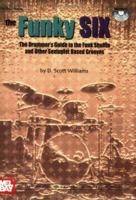 The Funky Six: The Drummer's Guide to the Funk Shuffle and Other Sextuplet Based Grooves [With CD] 0786668997 Book Cover