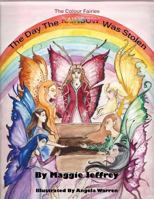 The Day the Rainbow was Stolen.: A Colour Fairies Story 1523914173 Book Cover