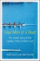 Four Men in a Boat: The Inside Story of the Sydney 2000 Coxless Four 0753818833 Book Cover