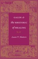 Galen and the Rhetoric of Healing 0801888352 Book Cover