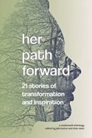 Her Path Forward: 21 Stories of Transformation and Inspiration B09HRDRFGG Book Cover
