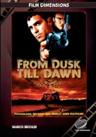 From Dusk Till Dawn - Psychologie, Mythos und Gewalt eines Kultfilms (Ein Film Dimensions Buch): Vom Roadmovie zum Vampir-Exzess (German Edition) 3985786682 Book Cover