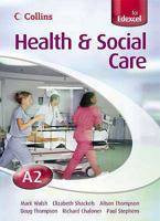Health and Social Care A2 for EDEXCEL Student's Book (Health & Social Care) 0007200404 Book Cover