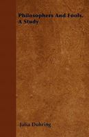 Philosophers and Fools. a Study 1446043959 Book Cover