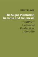 The Sugar Plantation in India and Indonesia 1316621162 Book Cover