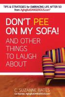 Don't Pee on My Sofa! And Other Things to Laugh About 1513703137 Book Cover