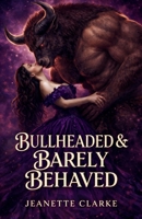 Bullheaded & Barely Behaved B0H34XHBPF Book Cover