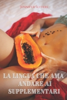 La lingua che ama andare ai supplementari: Come il sesso orale e i giochi impattano l’orgasmo femminile B08WK7WB82 Book Cover