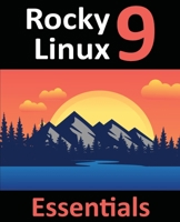 978-1-951442-67-5: Learn to Install, Administer, and Deploy Rocky Linux 9 Systems 1951442679 Book Cover