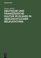 Deutsche und franz�sische Kultur im Elsa� in geschichtlicher Beleuchtung 3111101436 Book Cover