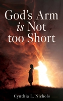 God's Arm is Not too Short 1662891601 Book Cover