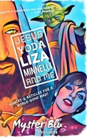 Jesus Yoda Liza Minnelli and Me: Quotes & Articles for a World Gone Mad! 1715291522 Book Cover