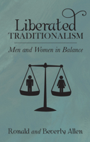 Liberated Traditionalism: Men and Women in Balance 0880701129 Book Cover