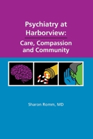 Psychiatry at Harborview: Care, Compassion and Community 1098346580 Book Cover